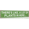 Funny Plant Lover Metal Tin Sign - "There'S Like A Lot Of Plants Here" Farmhouse Decor - Heavy-Duty Metal Construction - Green Background With White Text - 4x16 Inches - For Home, Garden, Greenhouse, Patio - Housewarming Gift For Plant Enthusiasts